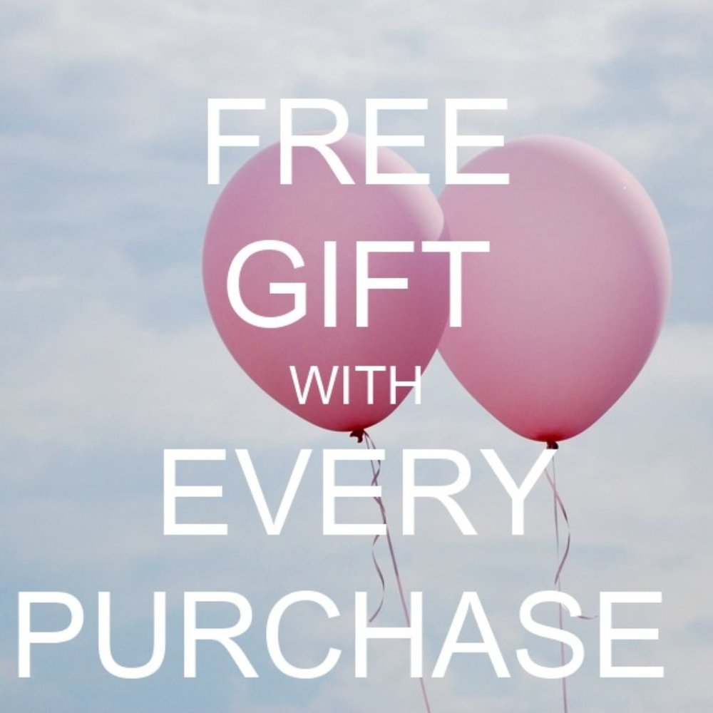 ~FREE GIFT WITH EVERY PURCHASE~